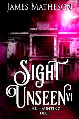 Sight Unseen VI: The Haunting Deep poster