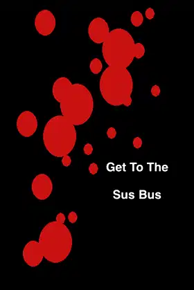 Get To The Sus Bus poster