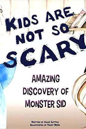 Kids are not so scary.: Amazing discovery of Monster Sid. poster