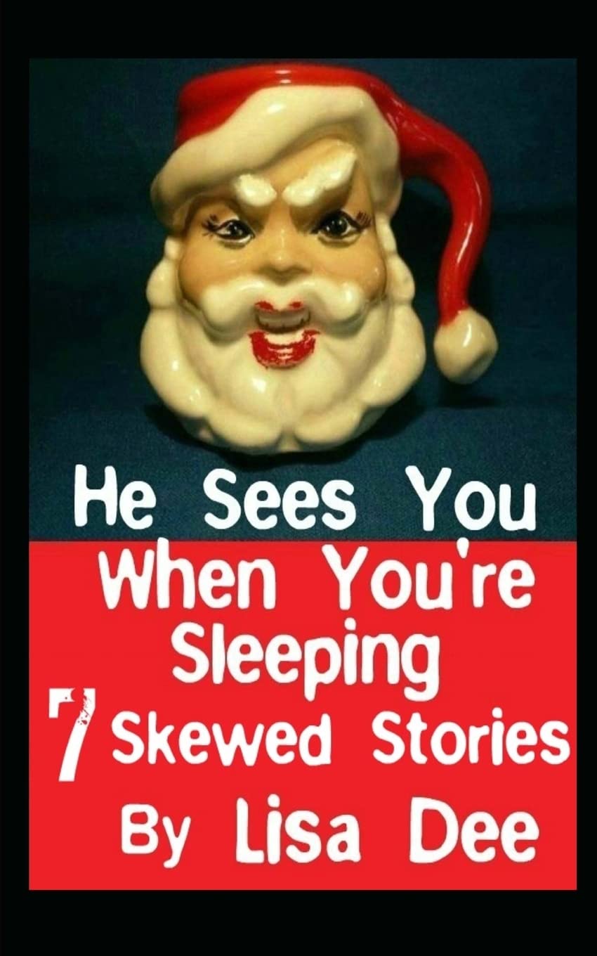 He Sees You When You're Sleeping: Seven Skewed Stories poster