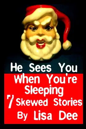 He Sees You When You're Sleeping: Seven Skewed Stories poster