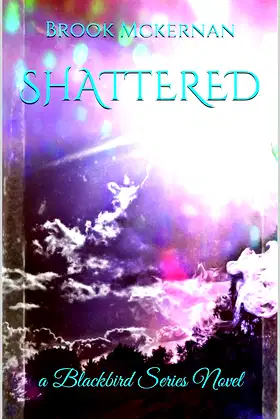 Shattered: A Blackbird Series novel (The Blackbird Series Book 1) poster