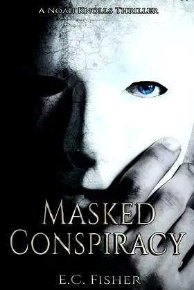 Masked Conspiracy (A Noah Knolls Thriller) poster