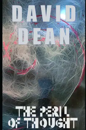 The Peril of Thought: Sci Fi and Horror from the Mind of David Dean poster