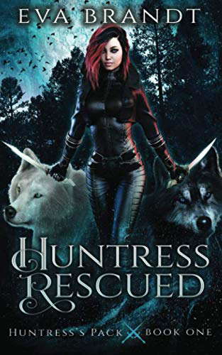 Huntress Rescued: A Reverse Harem Paranormal Romance (Huntress's Pack) poster