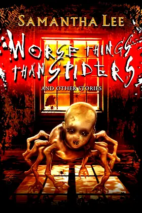 Worse Things Than Spiders and Other Stories poster