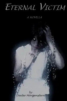 Eternal Victim: A Graphic & Disturbing Horror Novella poster