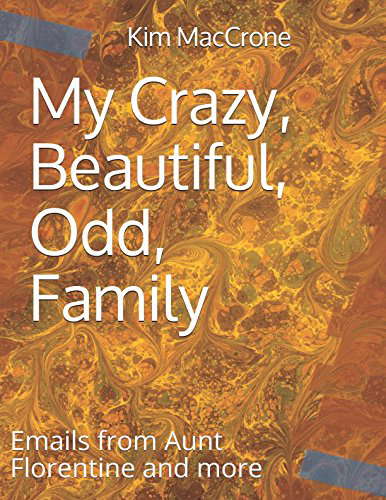 My Crazy, Beautiful, Odd, Family: Emails from Aunt Florentine and more poster