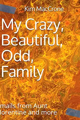 My Crazy, Beautiful, Odd, Family: Emails from Aunt Florentine and more poster