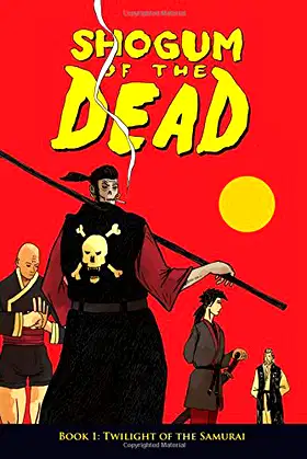 Shogum of the Dead: Book 1: Twilight of the Samurai poster