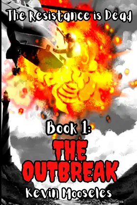 The Outbreak: The Resistance is Dead: Book 1 poster