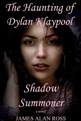The Haunting of Dylan Klaypool: Shadow Summoner (Book Two) poster