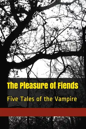 The Pleasure of Fiends: Five Tales of the Vampire poster