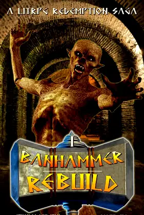 Rebuild: A LitRPG Redemption Saga (Banhammer Chronicles Book 1) poster