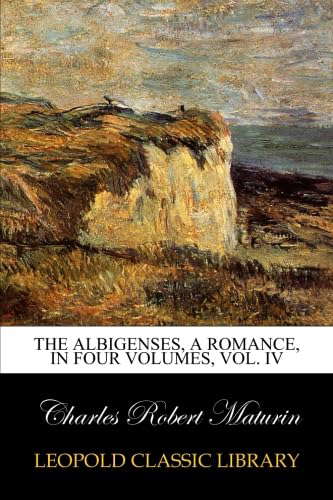The Albigenses, a romance, in four volumes, Vol. IV poster