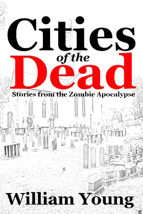 Cities of the Dead: Stories from the Zombie Apocalypse poster