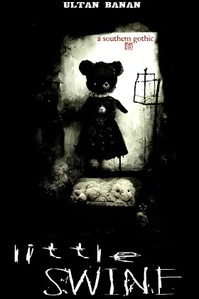 Little Swine: A Southern Gothic poster