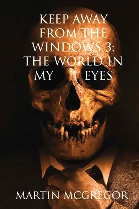 Keep Away From The Windows Volume 3: The world in my eyes poster