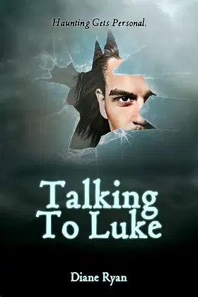 Talking To Luke: Haunting Gets Personal. (TTL Series Book 1) poster