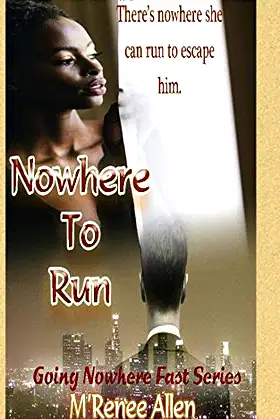 Nowhere To Run: BWWM Romantic Suspense Novel (Going Nowhere Fast) poster