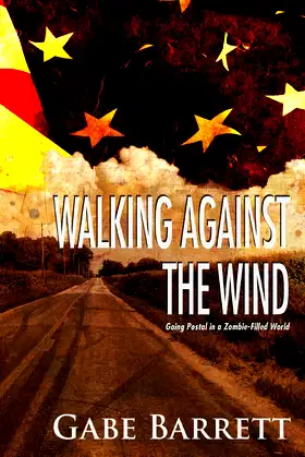 Walking Against the Wind: Going Postal in a Zombie-filled World poster