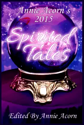 Annie Acorn's 2015 Spirited Tales (Annie Acorn's Spirited Tales) poster