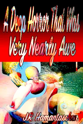 A Deep Horror That Was Very Nearly Awe poster
