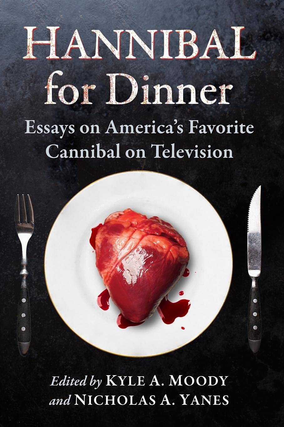 Hannibal for Dinner: Essays on America's Favorite Cannibal on Television poster