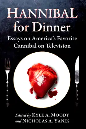 Hannibal for Dinner: Essays on America's Favorite Cannibal on Television poster