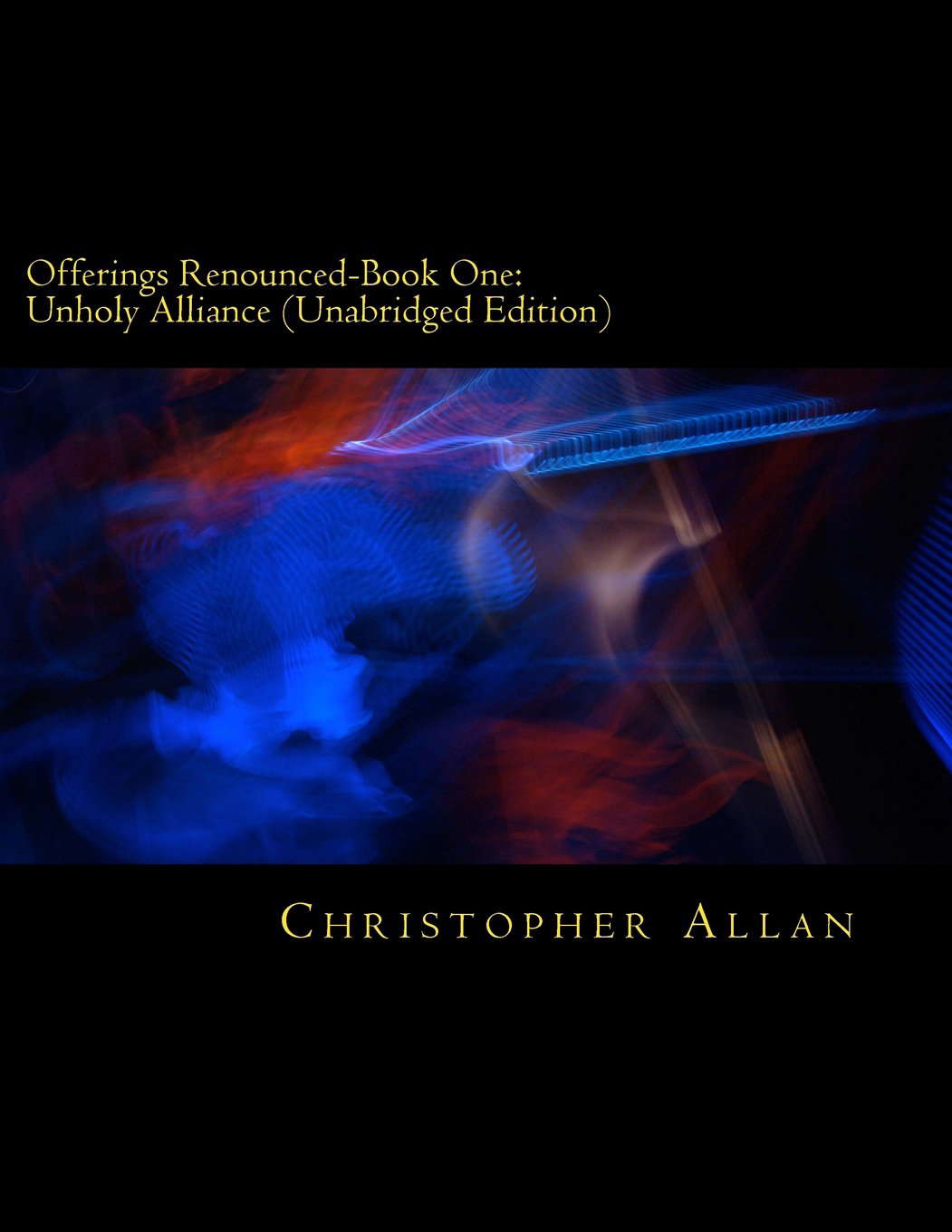Offerings Renounced-Book One: Unholy Alliance (Unabridged Edition) poster