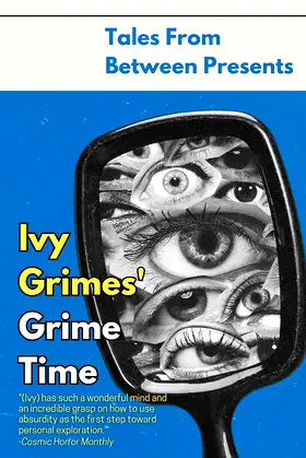 Ivy Grimes' Grime Time (Tales From Between Presents) poster