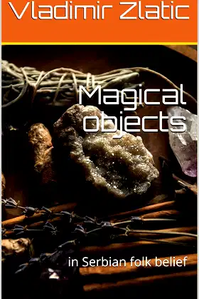 Magical objects : in Serbian folk belief poster