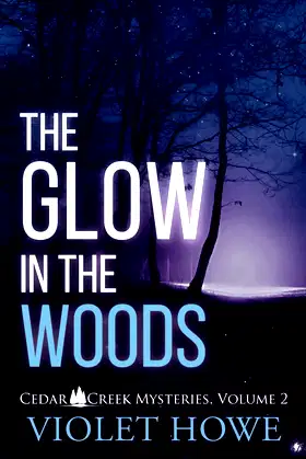 The Glow in the Woods (Cedar Creek Mysteries) poster