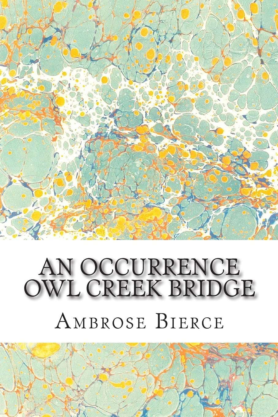 An Occurrence Owl Creek Bridge: (Ambrose Bierce Classics Collection) poster