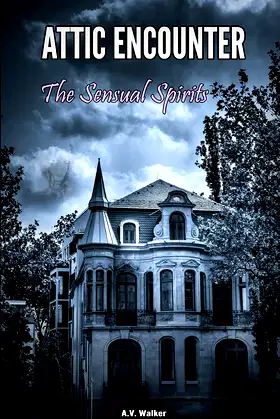Attic Encounter: The Sensual Spirits: Erotic Paranormal Tales poster
