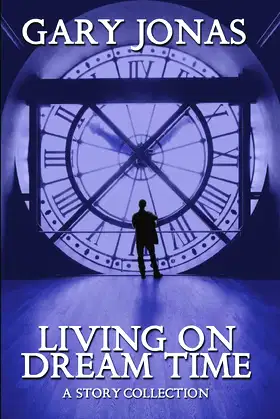Living on Dream Time: A Collection poster
