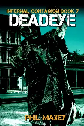 Deadeye: A Zombie Apocalypse Thriller (Infernal Contagion Book 7) poster
