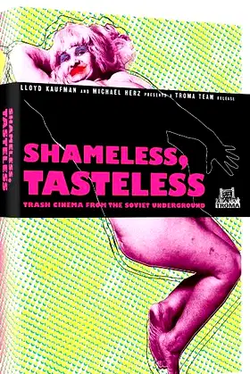 Shameless, Tasteless: Trash Cinema From The Soviet Underground poster