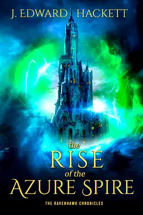 The Rise of the Azure Spire (The Ravenhawk Chronicles Book 2) poster