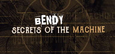 Bendy: Secrets of the Machine capsule