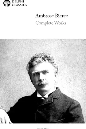 Delphi Complete Works of Ambrose Bierce (Illustrated) poster