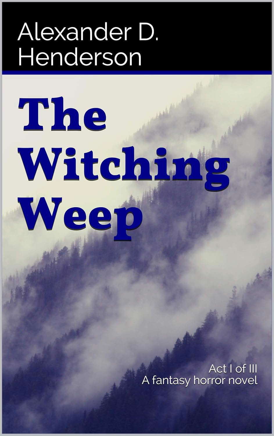 The Witching Weep: Act I of III A fantasy horror novel poster