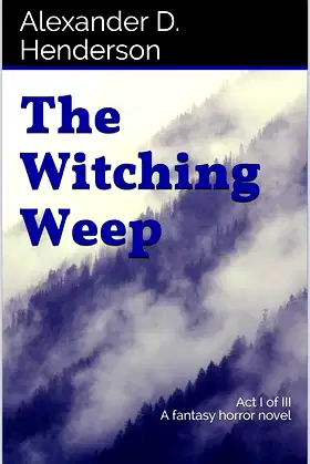 The Witching Weep: Act I of III A fantasy horror novel poster