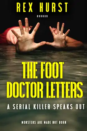 The Foot Doctor Letters: A Serial Killer Speaks Out (2nd ed) poster
