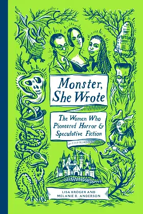 Monster, She Wrote: The Women Who Pioneered Horror and Speculative Fiction poster