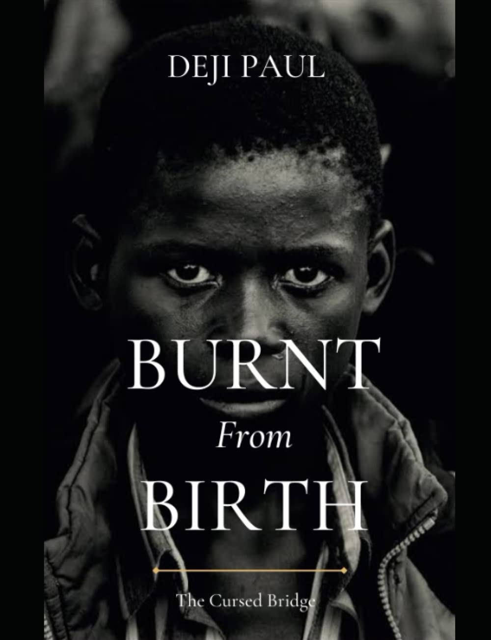 burnt from birth: the story of a child birthed under a cursed bridge poster