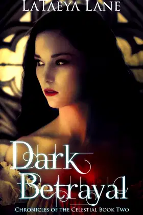 Dark Betrayal: Chronicles of the Celestial Book Two poster