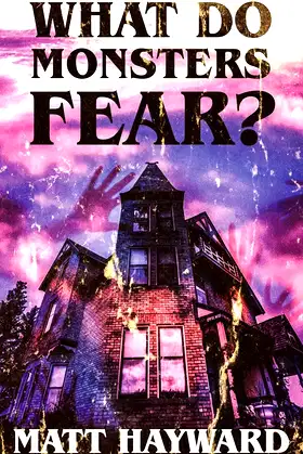What Do Monsters Fear?: A Novel of Psychological Horror poster
