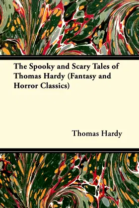 The Spooky and Scary Tales of Thomas Hardy (Fantasy and Horror Classics) poster