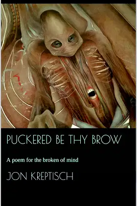 Puckered Be Thy Brow: A poem for the broken of mind poster